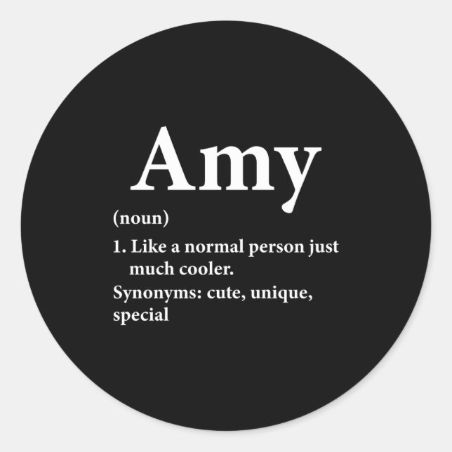 Amy Name Definition Funny D  Classic Round Sticker (Front)