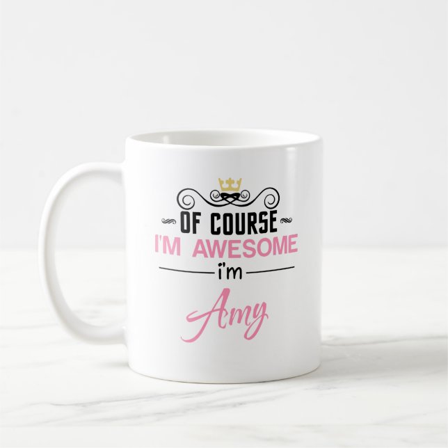 Amy Of Course I'm Awesome I'm Amy Name Coffee Mug (Left)