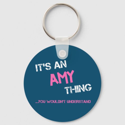 Amy thing you wouldnt understand name novelty keychain