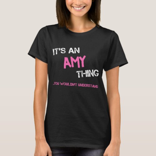 Amy thing you wouldnt understand name novelty T_Shirt