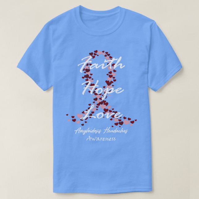 Amyloidosis Headaches Awareness Faith Hope Love Ho T-Shirt (Design Front)