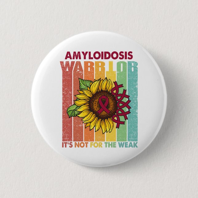 Amyloidosis Warrior It's Not For The Weak Button (Front)