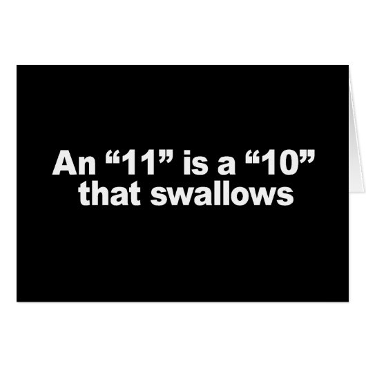 AN 11 IS A 10 THAT SWALLOWS T-shirt (Front Horizontal)