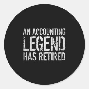 An Accounting Legend Has Retired Retirement Quote  Classic Round Sticker