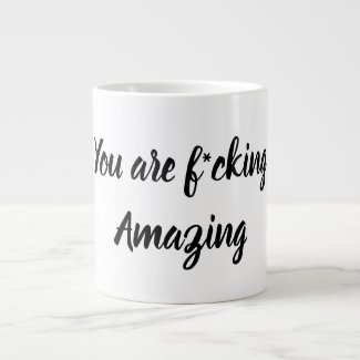 An adult way of "You're Amazing" Large Coffee Mug