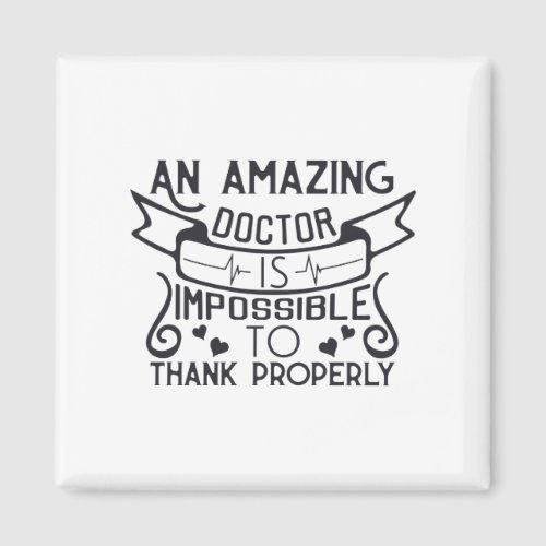 An amazing doctor is impossible to thank properly magnet