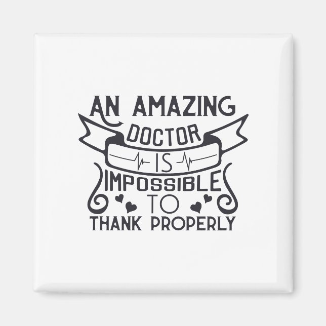 An amazing doctor is impossible to thank properly magnet (Front)
