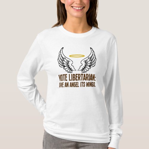 An angel gets its wings when a libertarian wins T_Shirt