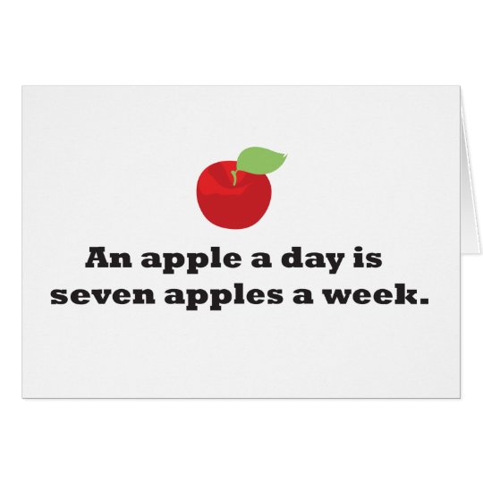 An Apple A Day...is 7 apples a week Card