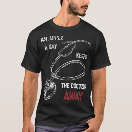 An Apple A Day Keeps The Doctor Away Funny Sayings T_Shirt