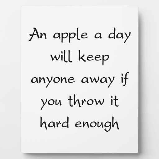 An Apple A Day Will Keep Everyone Away Plaques | Zazzle