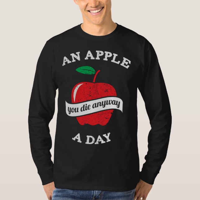 An Apple A Day You Die Anyway T-Shirt (Front)
