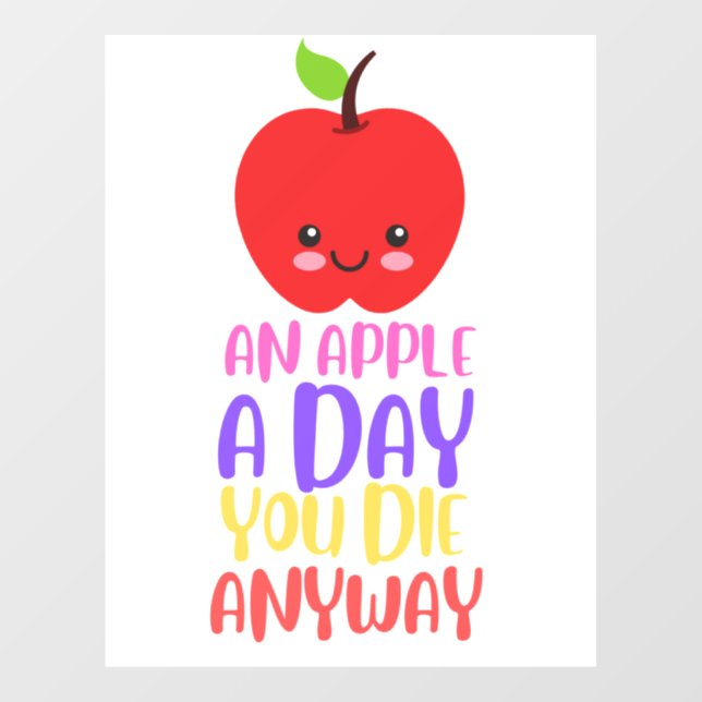 An Apple A Day, You Die Anyway Window Cling (Sheet)