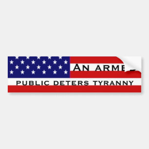 An armed public deters tyranny bumper sticker