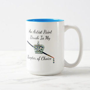 “An Artist Brush Is My Scepter of Choice” Two-Tone Coffee Mug