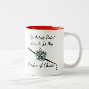 “An Artist Brush Is My Scepter of Choice” Two-Tone Coffee Mug