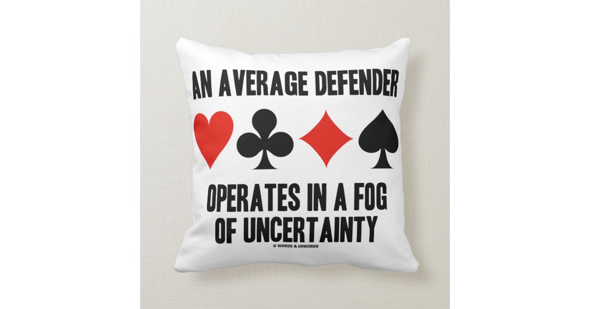 An Average Defender Operates In Fog Of Uncertainty Throw Pillow Zazzle Com