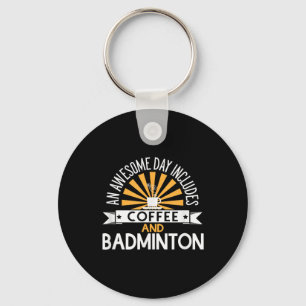 An Awesome Day Includes Coffee And Badminton Keychain