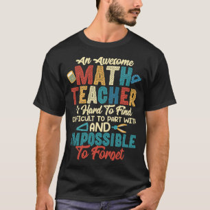 An Awesome Math Teacher Is Hard To Find School Edu T-Shirt