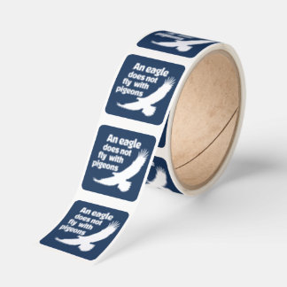 An Eagle Does Not Fly With Pigeons Square Sticker