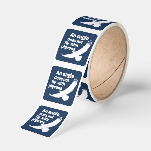 An Eagle Does Not Fly With Pigeons Square Sticker (Roll)