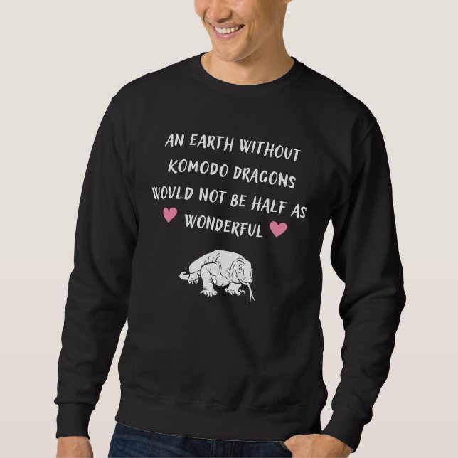 An Earth Without Komodo Dragons Sweatshirt (Front)