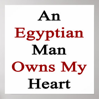 An Egyptian Man Owns My Heart Poster