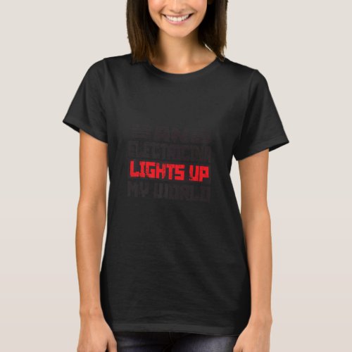 An Electrician Lights Up My World Cute Girlfriend  T_Shirt