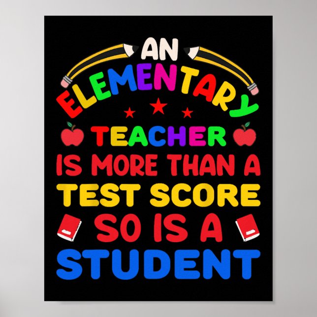 An Elementary Teacher Is More Than Test Score 100  Poster (Front)