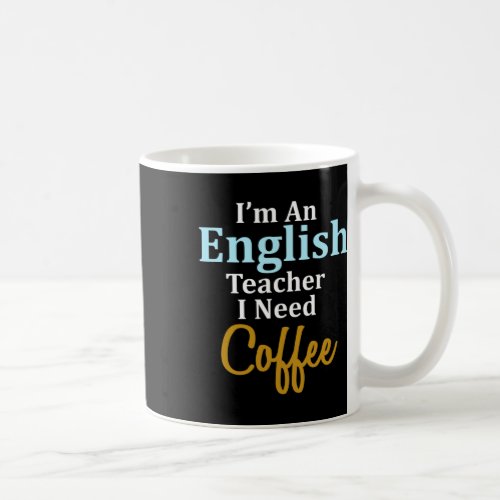 An English Teacher I Need Coffee Fun School  Coffee Mug