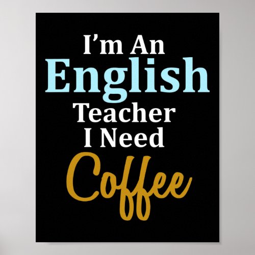 An English Teacher I Need Coffee Fun School  Poster