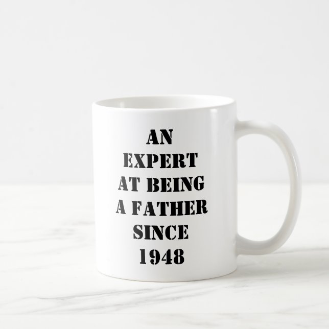 AN EXPERT AT BEING A FATHER SINCE 1948, HAPPYFA... COFFEE MUG (Right)