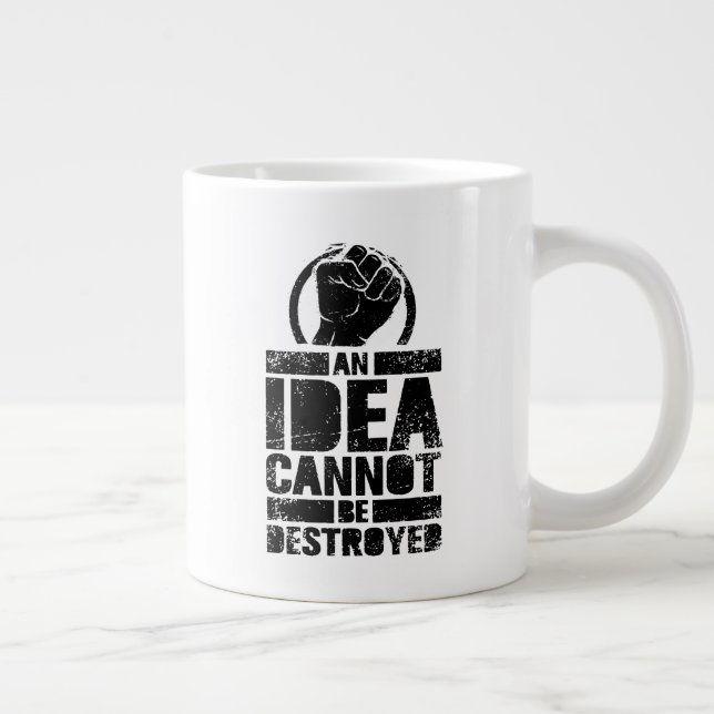 An Idea Cannot Be Destroyed Giant Coffee Mug (Right)