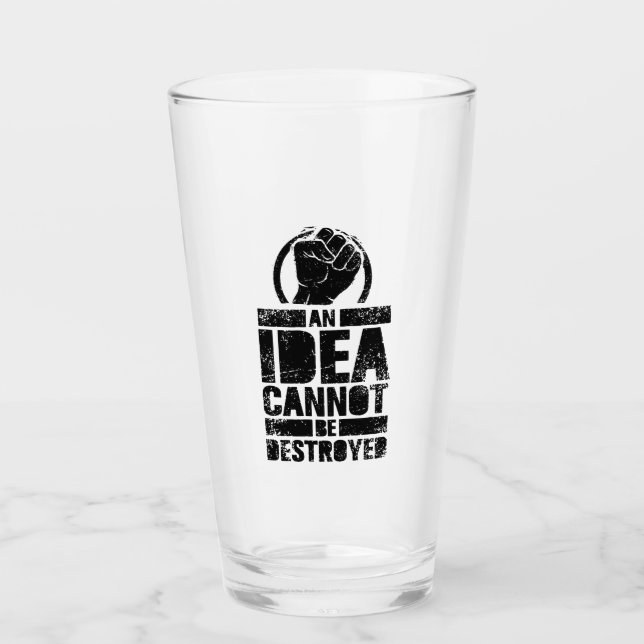 An Idea Cannot Be Destroyed Glass (Front)