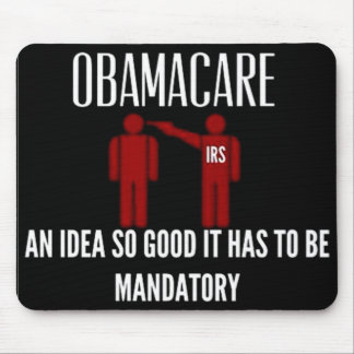 AN IDEA SO GOOD IT HAD TO BE MANDATORY OBAMACARE MOUSE PAD