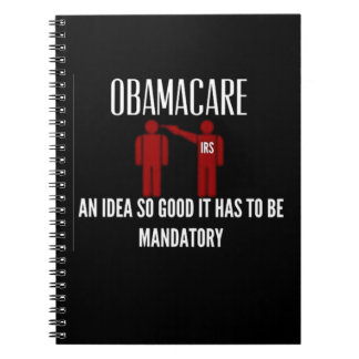 AN IDEA SO GOOD IT HAD TO BE MANDATORY OBAMACARE NOTEBOOK
