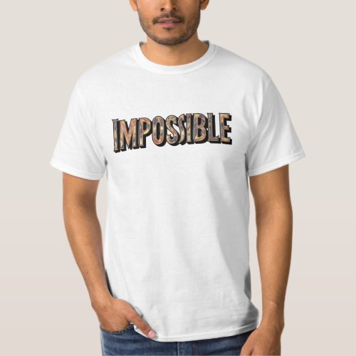 An impossible typography creative and eye catching T_Shirt