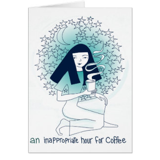 An inappropriate hour for coffee cards