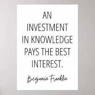 An investment in knowledge pays the best interest poster