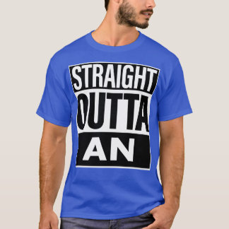 An Name Straight Outta An T-Shirt