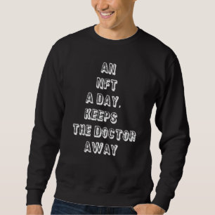 An Nft A Day Keeps The Doctor Away Crypto Sweatshirt