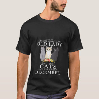 An Old Lady Who Loves Cats And Was Born In Decembe T-Shirt