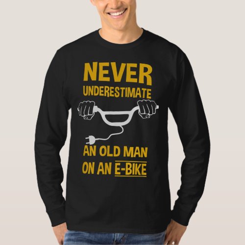 An Old Man On An E_Bike Funny T_Shirt
