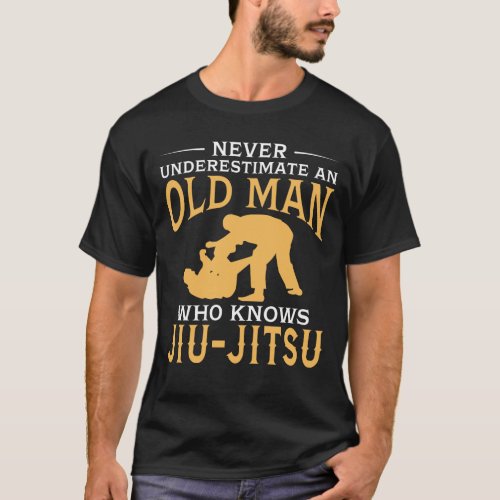 An Old Man Who Knows Jiu_Jitsu T_Shirt