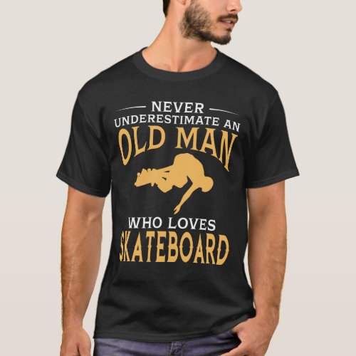 An Old Man Who Loves Skateboard T_Shirt