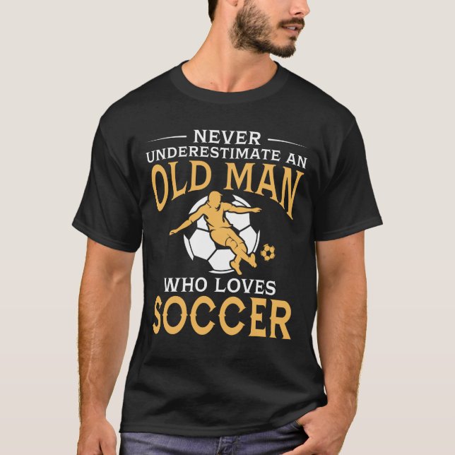 An Old Man Who Loves Soccer T-Shirt (Front)