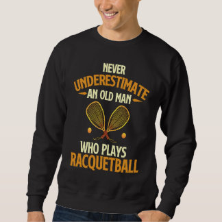 An Old Man Who Plays Racquetball Sports Coach Gam Sweatshirt
