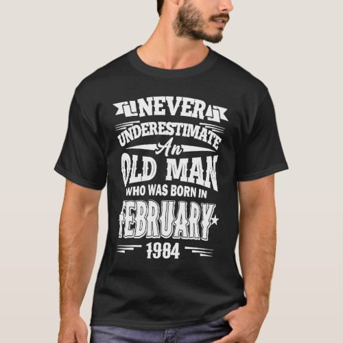 An Old Man Who Was Born In February 1984 39th Birt T_Shirt