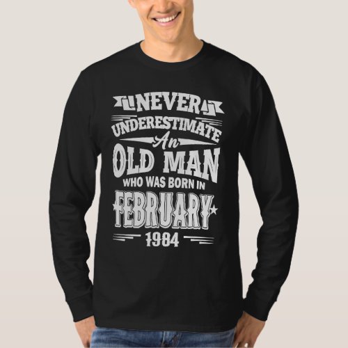 An Old Man Who Was Born In February 1984 39th Birt T_Shirt