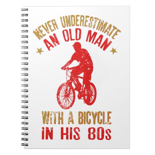 An Old Man With A Bicycle in His 80s Funny Quote Notebook